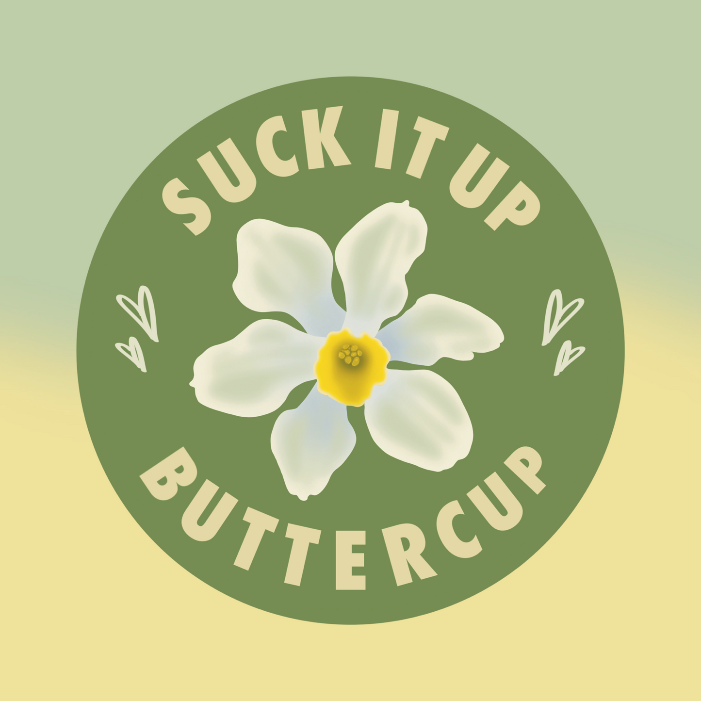 Suck it Up Buttercup Sticker